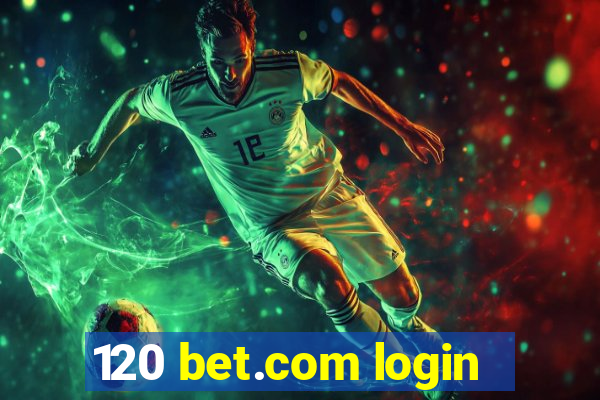 120 bet.com login